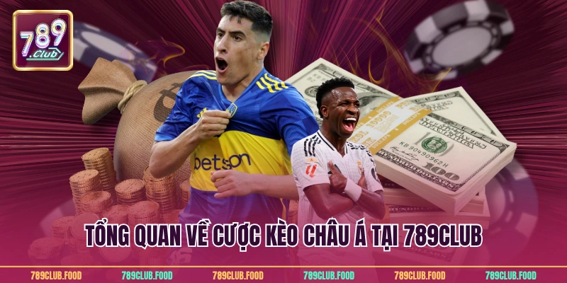 Kèo Châu Á Tại 789Club - Chi Tiết Đặt Cược Thông Minh 2 Tổng quan về cược kèo châu Á tại 789Club